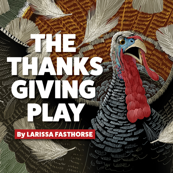 The Thanksgiving Play - REHEARSALS BEGIN TUESDAY SEPTEMBER 3