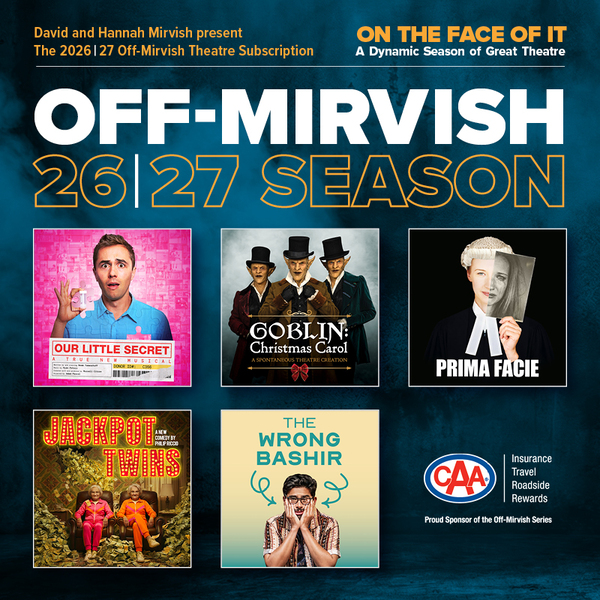 Off-Mirvish Season - A Dynamic Season of Great Theatre