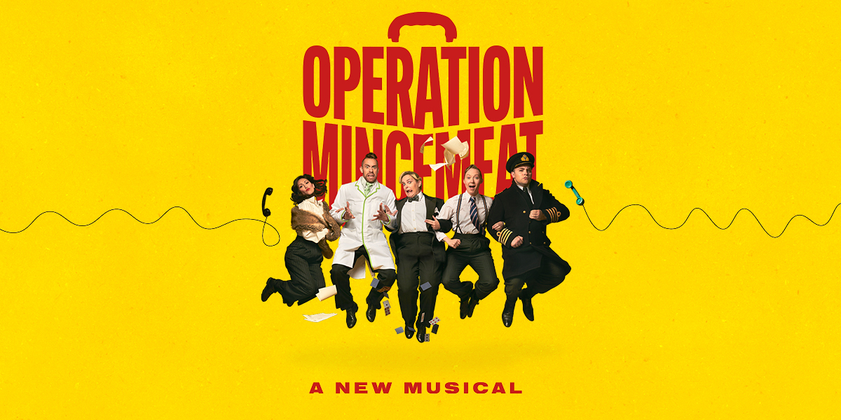 Operation Mincemeat: A New Musical